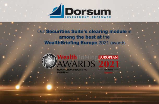 Dorsum’s Securities Suite’s clearing module is among the best at the WealthBriefing Europe 2021 awards